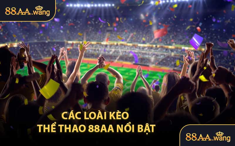 Các Loài Kèo Thể Thao 88AA Nổi Bật