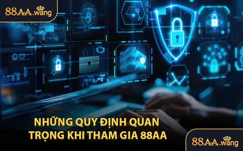 Những Quy Định Quan Trọng Khi Tham Gia 88AA